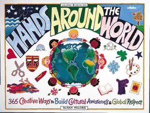 Hands Around the World: 365 Creative Ways to Build Cultural Awareness & Global Respect image number 0
