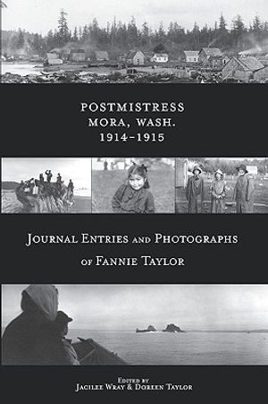 Postmistress-Mora, Wash. 1914-1915: Journal Entries and Photographs of Fannie Taylor image number 0