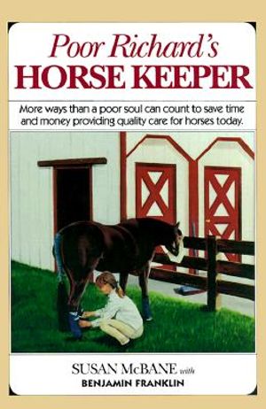 Poor Richard's Horse Keeper: More Ways Than a Soul Can Count to Save Time and Money Providing Quality Care for Horses Today image number 0