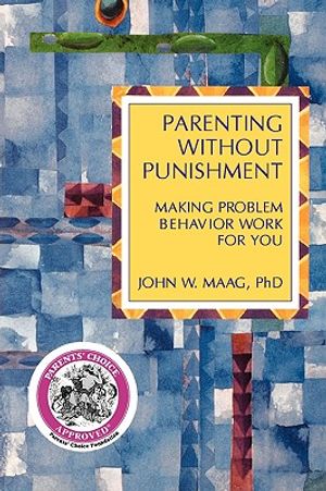 Parenting Without Punishment: Making Problem Behavior Work for You image number 0