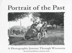 Portrait of the Past: A Photographic Journey Through Wisconsin, 1865-1920 image number 0