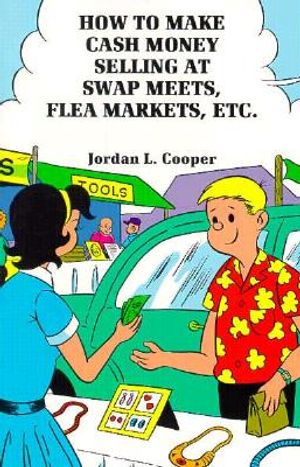 How to Make Cash Money Selling at Swap Meets, Flea Markets, Etc. image number 0