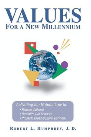 Values for a New Millennium: Activating the Natural Law To: Reduce Violence, Revitelize Our Schools, Promote Cross-Cultural Harmony image number 0