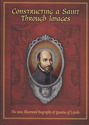 Constructing a Saint Through Images: The 1609 Illustrated Biography of Ignatius of Loyola image number 0