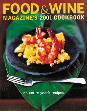 Food & Wine Magazine's 2001 Cookbook: An Entire Year's Recipes image number 0