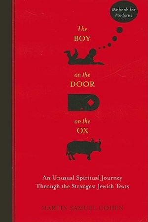 The Boy on the Door on the Ox: An Unusual Spiritual Journey Through the Strangest Jewish Texts image number 0