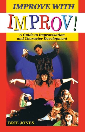 Improve with Improv!: A Guide to Improvisation and Character Development image number 0