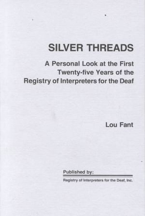 Silver Threads : A Personal Look at the First Twenty Five Years of the Registry of Interpreters for the Deaf image number 0