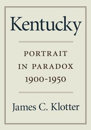 Kentucky: Portrait in Paradox, 1900-1950 image number 0
