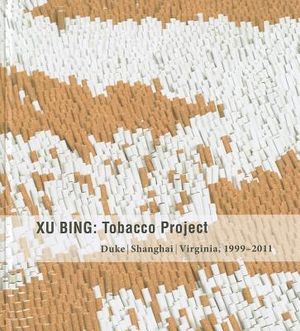 Xu Bing: Tobacco Project, Duke/Shanghai/Virginia, 1999-2011 image number 0