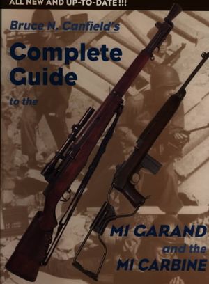 Bruce Canfield's Complete Guide to the M1 Garand and the M1 Carbine image number 0