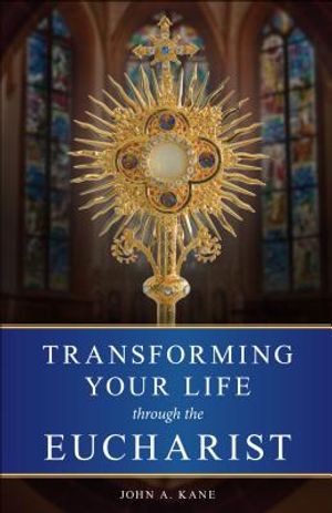 Transforming Your Life Through/Eucharist image number 0