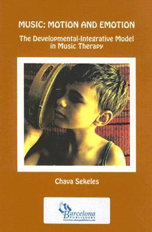Music: Motion and Emotion: The Developmental-Integrative Model in Music Therapy image number 0