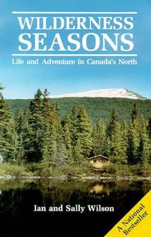 Wilderness Seasons: Life and Adventure in Canada's North image number 0