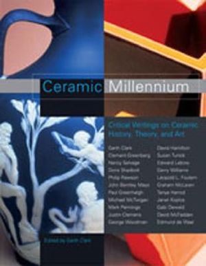 Ceramic Millennium: Critical Writings on Ceramic History, Theory and Art image number 0
