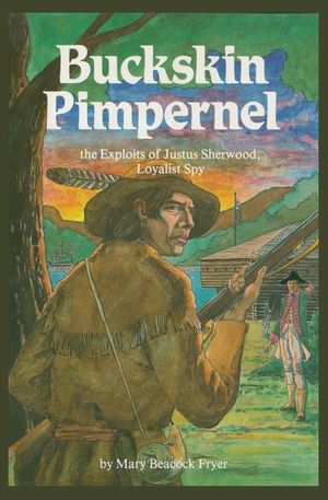 Buckskin Pimpernel: The Exploits of Justus Sherwood, Loyalist Spy image number 0