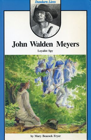 John Walden Meyers, Loyalist Spy : The Experiences of Captain John Walden Meyers During the American Revolution image number 0