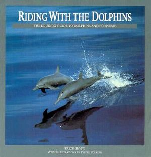 Riding with the Dolphins: The Equinox Guide to Dolphins and Porpoises image number 0