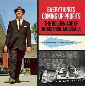 Everything's Coming Up Profits: The Golden Age of Industrial Musicals image number 0