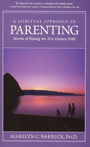 A Spiritual Approach to Parenting: Secrets of Raising a 21st Century Child image number 0