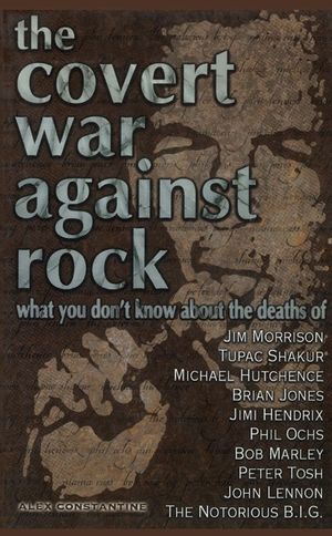 The Covert War Against Rock: What You Don't Know about the Deaths of Jim Morrison, Tupac Shakur, Michael Hutchence, Brian Jones, Jimi Hendrix, Phil image number 0
