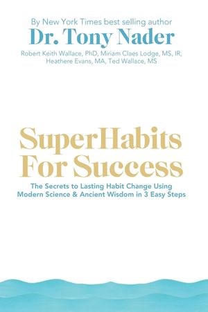 SuperHabits for Success: The Secrets to Lasting Habit Change Using Modern Science & Ancient Wisdom in 3 Easy Steps image number 0