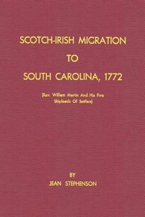 Scotch-Irish Migration to South Carolina, 1772 (REV. William Martin and His Five Shiploads of Settlers) image number 0