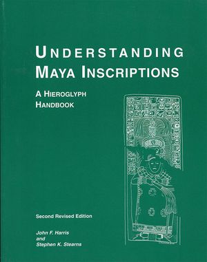 Understanding Maya Inscriptions: A Hieroglyph Handbook image number 0