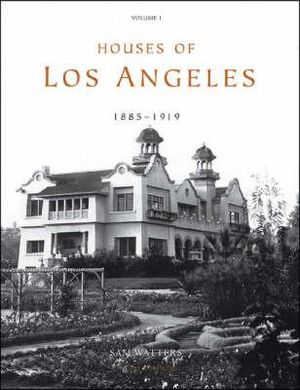 Houses of Los Angeles. Vol. 1: 1885-1919 image number 0