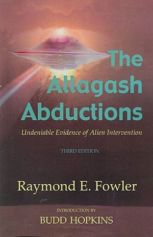 The Allagash Abductions 3rd Edition: Undeniable Evidence of Alien Intervention image number 0
