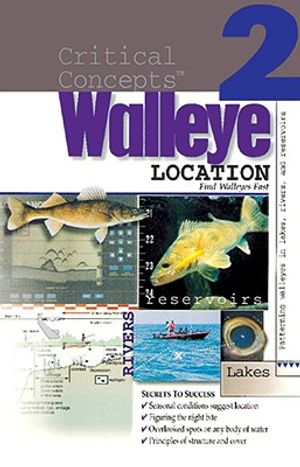 Walleye Location: Finding Walleyes in Lakes, Rivers, and Reservoirs: Expert Advice from North America's Leading Authority on Freshwater image number 0