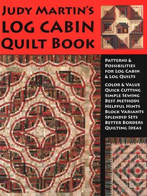 Judy Martin's Log Cabin Quilt Book: Patterns & Possibilities for Lob Cabin & Log Quilts image number 0