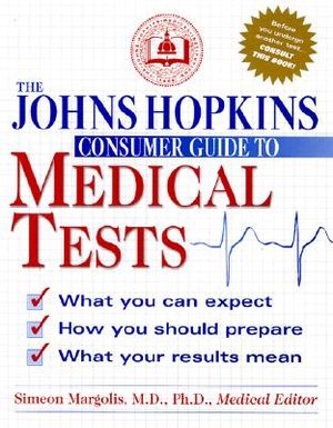 The Johns Hopkins Consumers Guide to Medical Tests: How They Work, Why They're Used, and What You Need to Know image number 0