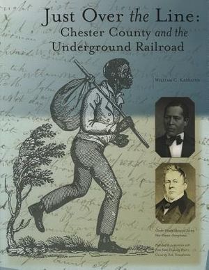 Just Over the Line: Chester County and the Underground Railroad image number 0