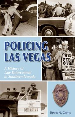 Policing Las Vegas: A History of Law Enforcement in Southern Nevada image number 0
