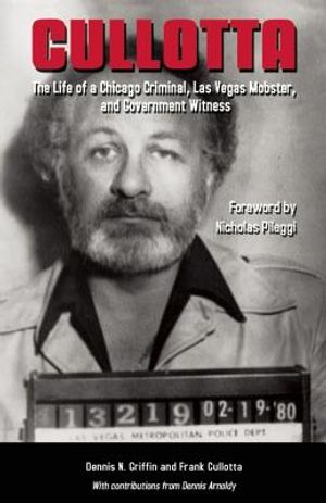 Cullotta: The Life of a Chicago Criminal, Las Vegas Mobster, and Government Witness image number 0