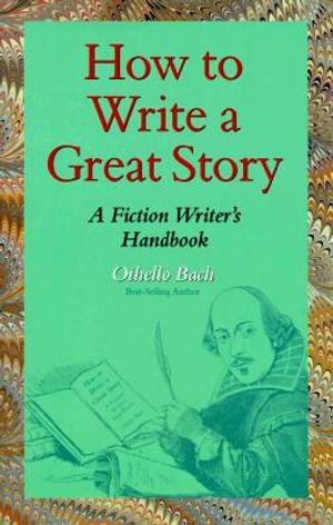 How to Write a Great Story: A Fiction Writer's Handbook image number 0