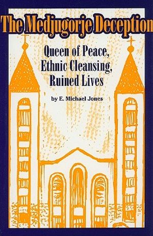 The Medjugorje Deception: Queen of Peace, Ethnic Cleansing, Ruined Lives image number 0