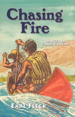 Chasing Fire: Danger in Canoe Country image number 0