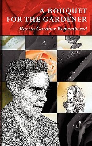A Bouquet for the Gardener: Martin Gardner Remembered image number 0