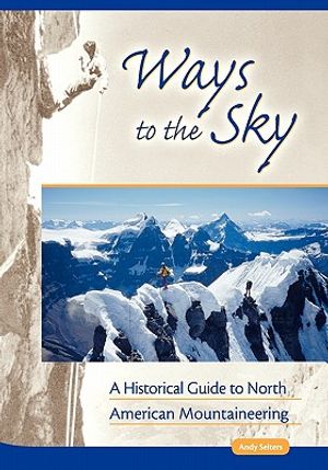Ways to the Sky: A Historical Guide to North American Mountaineering image number 0