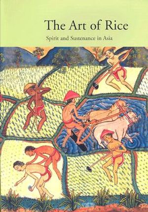 The Art of Rice: Spirit and Sustenance in Asia image number 0