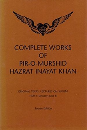 Complete Works of Pir-O-Murshid Hazrat Inayat Khan, Source Edition: Original Texts: Lectures on Sufism, 1924 I: January-June 8 image number 0