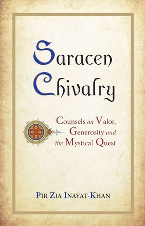 Saracen Chivalry: Counsels on Valor, Generosity and the Mystical Quest image number 0