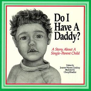 Do I Have a Daddy?: A Story for a Single-Parent Child image number 0