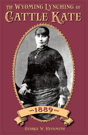 The Wyoming Lynching of Cattle Kate, 1889 image number 0
