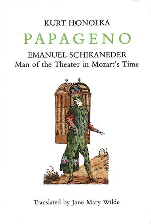 Papageno: Emanuel Schikaneder: Man of the Theater in Mozart's Time image number 0