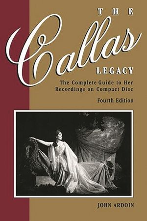 Callas Legacy: The Complete Guide to Her Recordings on Compact Di Callas Legacy: The Complete Guide to Her Recordings on Compact Disc image number 0