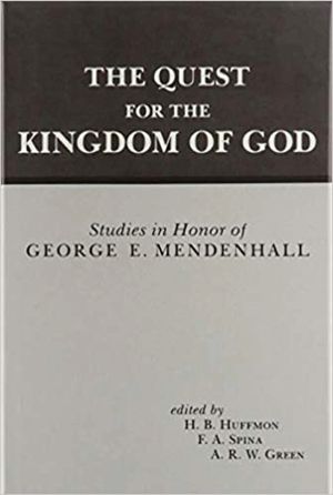 The Quest for the Kingdom of God: Studies in Honor of George E. Mendenhall image number 0