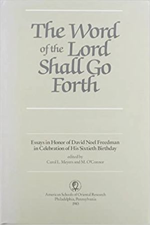 The Word of the Lord Shall Go Forth: Essays in Honor of David Noel Freedman in Celebration of His Sixtieth Birthday image number 0